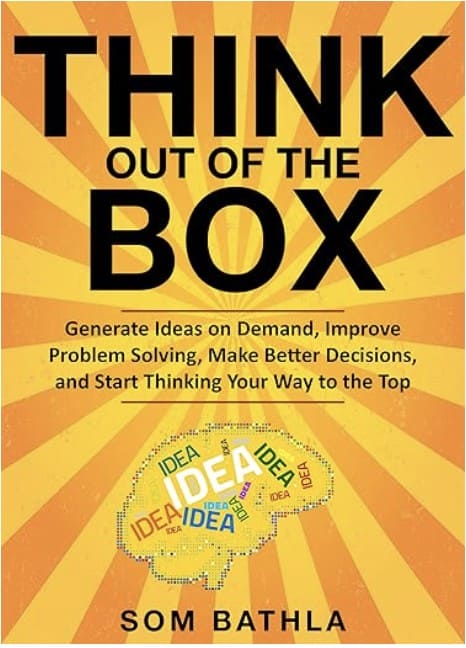 Boekomslag met de titel "Think Out of the Box" van Som Bathla, met daarop de vorm van een brein met daarin het woord "IDEA", tegen een geel en oranje gestreepte achtergrond.